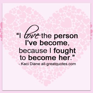 I-love-the-person-Ive-become-Self-worth-quote